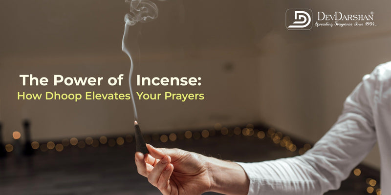 The Power of Incense: How Dhoop Elevates Your Prayers